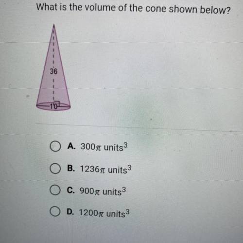 IF YOU KNKW ABOUT THIS PLEASE HELP .... What is the volume of the cone shown below?

36
10 
A. 300