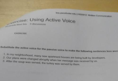 substitue the active voice for the passive voice to make the following sentences less wordy and mor