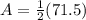 A=\frac{1}{2}(71.5)
