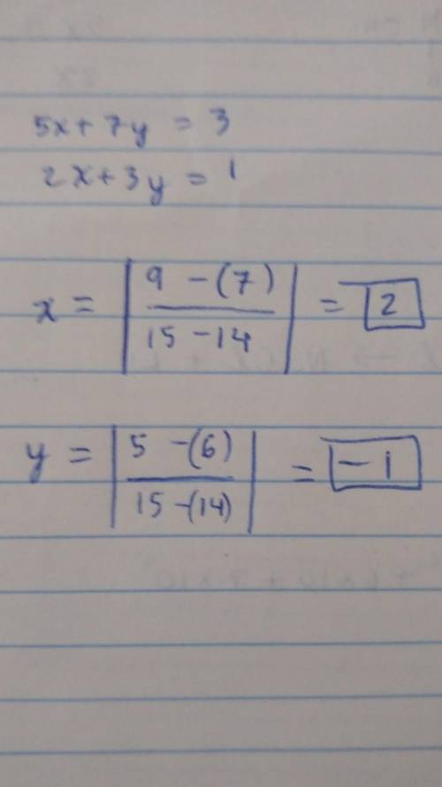 What is the solution for the following system of equations?

5x + 7y = 3
2x + 3y = 1
O (-1,2)
O (1,