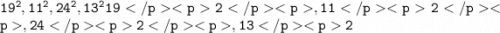 \large\tt 19^{2} , 11^{2} , 24^{2} , 13^{2}19 2 ,11 2 ,24 2 ,13 2