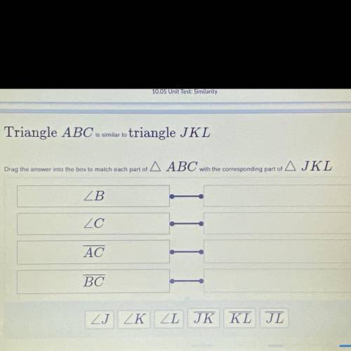 Triangle ABC is similar to triangle JKL match each part of ABC with the corresponding part of JKL