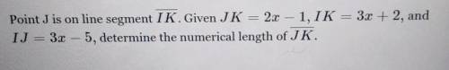 Determine the numerical length of JK. HURRY​
