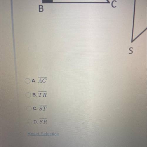 PLEASE HELP ASAP

In the diagram below, ΔABC ≅ ΔSTR. Complete the statement BC ≅
A. AC
B. TR
C. ST