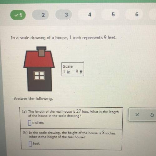 In a scale drawing of a house, 1 inch represents 9 feet.

Scale
1 in : 91
Answer the following.
Х