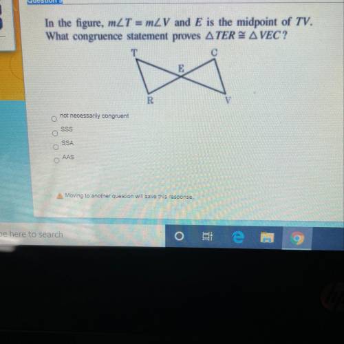In the figure, m angle T=m angle V and E is the midpoint of TV What congruence statement proves tri