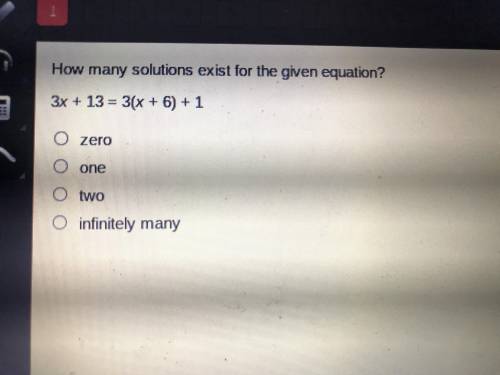 How many solutions exist for the given equation 3x+13=3(x+6)+1 zero one two infinity many