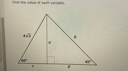 Find the value of each variable.
4V3
b
60°
45°
C
d