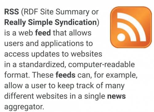 Explain the function of Really Simple Syndication feeds (RSS)?​