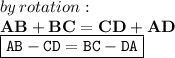 by \: rotation  :  \\ { \bf{AB + BC =  CD+ AD}}  \\ { \boxed{ \tt{AB - CD = BC - DA}}}