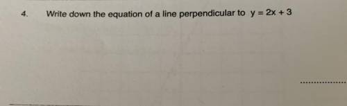 Write down the equation of a line perpendicular to y = 2x + 3