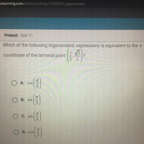 PLEASE HELP!!!

Which of the following trigonometric expressions is equivalent to the x-
coordinat