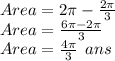 Area= 2\pi -  \frac{2\pi}{3}  \\ Area =  \frac{6\pi - 2\pi}{3}   \\ Area =  \frac{4\pi}{3}  \:  \: ans
