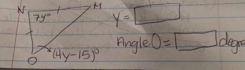 Triangle MNO is isosceles. Find the value of y and the measure of Angle O. Y=______

Angle O=_____