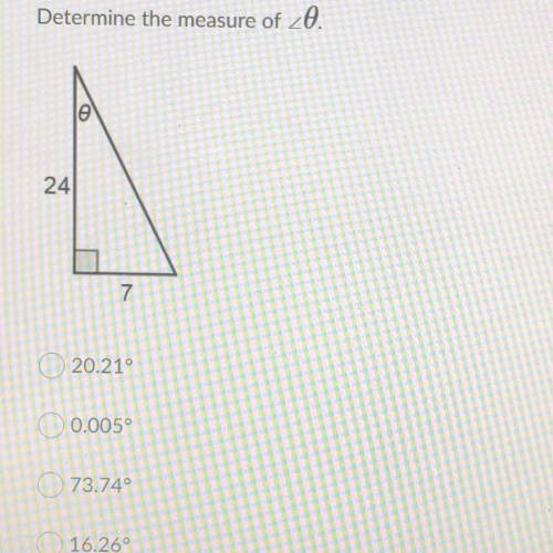 Determine the measure of <0
20.21°
0.005
73.74°
16.26°