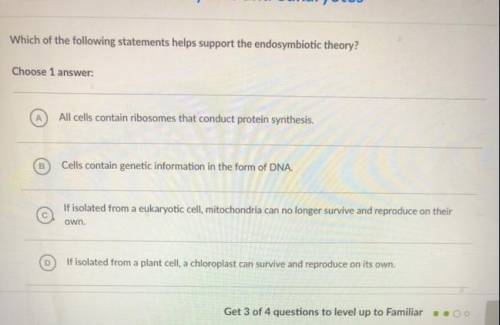 Which of the following statements helps support the endosymbiotic theory?

Choose 1 
A
All