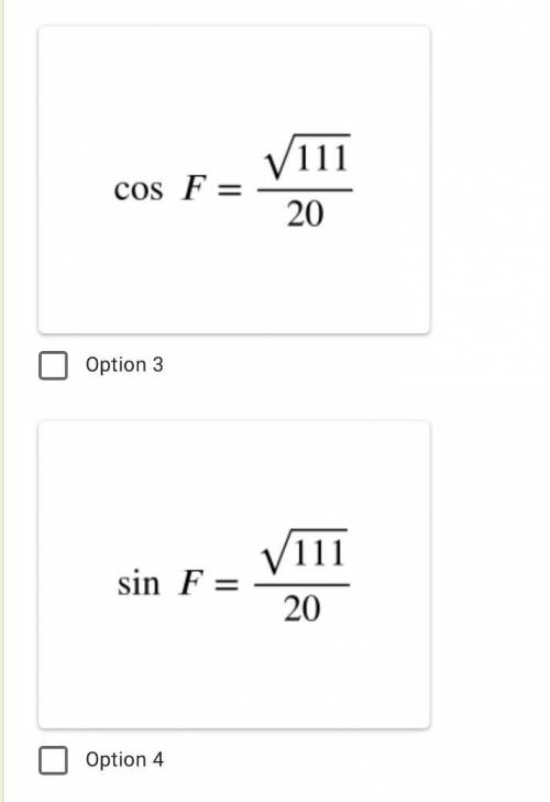 In right ΔDEF, DF = 20, m∠ F = 90˚, EF = 17. Which of the following is true? Does option 5 apply