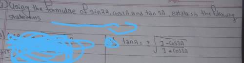 using the formula of Sin 2A ,cos2a and tan 2a establish that; tab A is = +- root under 1 - cos 2A b