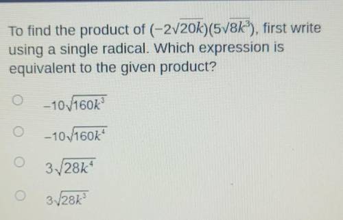 To find the product of (-2/20k)(5/8k), first write using a single radical. Which expression is equi