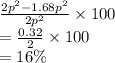 \frac{2 {p}^{2} - 1.68 {p}^{2}  }{2 {p}^{2} }  \times 100 \\   =  \frac{0.32}{2}  \times 100 \\ = 16\%