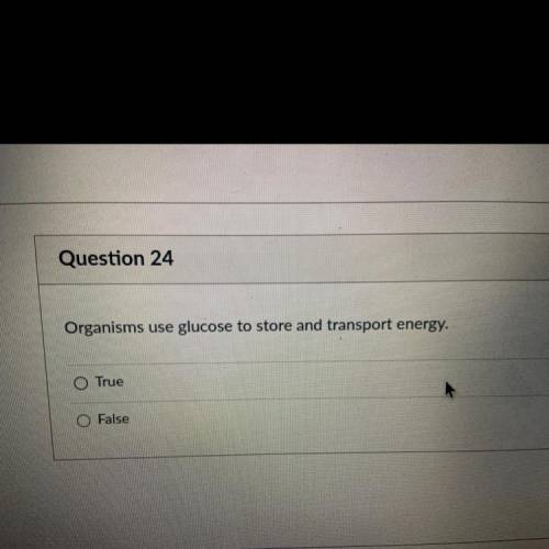 Organisms use glucose to store and transport energy.
True
False