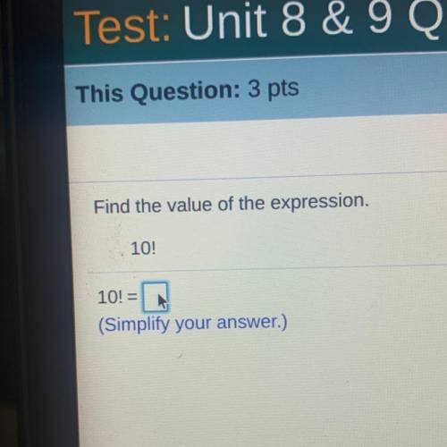 What’s the value of the expression 10!
hurry answer please thank you