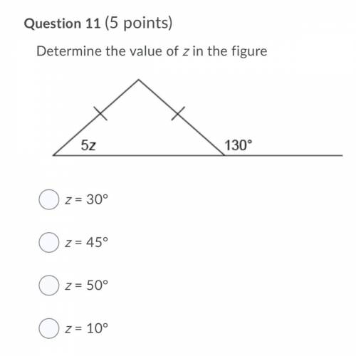 Determine the value of z in the figure

5z
130°
A.Z = 30°
B.Z = 45°
C.z = 50°
D.Z = 10°
