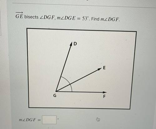 What is the m
GE bisects
Find m