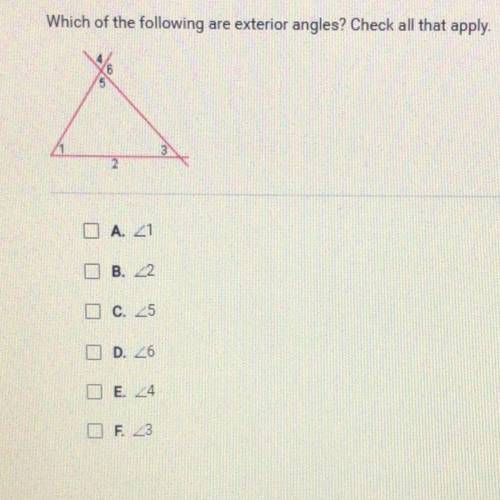 Which of the following are exterior angles? Check all that apply.

A. 21
B. 2
C. 25
D. 26
DE 24
E