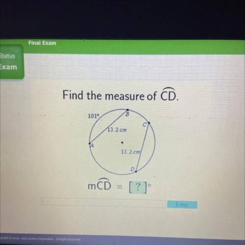 Find the measure of CD.
B
1010
13 2 cm
13.2 cm
D
mCD
[?]