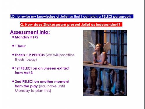 How does Shakespeare present Juliet as independent? 
- Thesis 
- 2 PELECIs