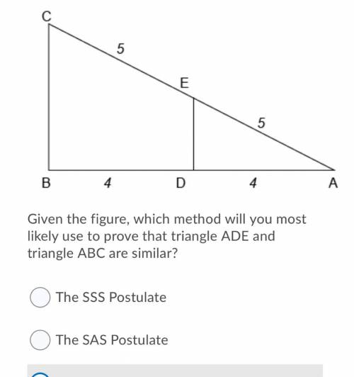 Given the figure, which method will you most

likely use to prove that triangle ADE and
triangle A