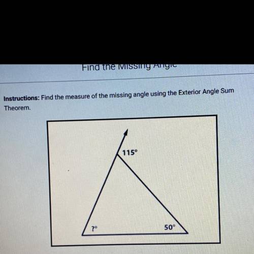 Instructions: Find the measure of the missing angle using the Exterior Angle Sum
Theorem.