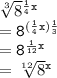 { \tt{ \sqrt[3]{8}  {}^{ \frac{1}{4} x}  }} \\  = { \tt{ {8}^{( \frac{1}{4}x) \frac{1}{3}  } }} \\  = { \tt{ {8}^{ \frac{1}{12} x} }} \\  = { \tt{ \sqrt[12]{8} {}^{x}  }}