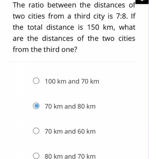 The ratio between the distances of two cities from a third city is 7:8. If the total distance is 15