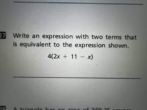 Write expression with two terms that is equivalent to the expression shown. 4(2x + 11 - x)