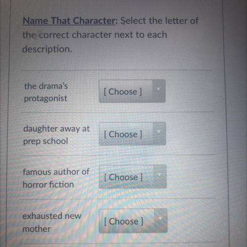 Select the letter of the correct character next to each description
