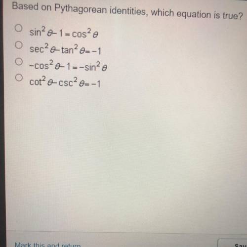 Help please!! Based on Pythagorean identities, which equation is true ??