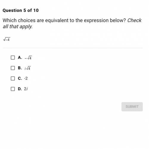 Which choices are equivalent to the expression below ? Check all that apply sqrt(- 4)