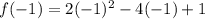 f(-1)=2(-1)^{2} -4(-1)+1