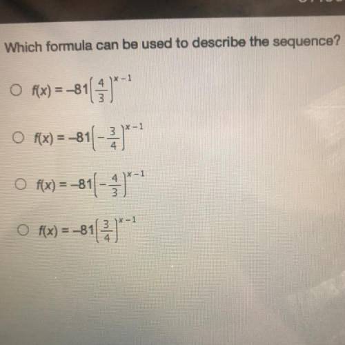 Which formula can be used to describe the sequence?

- 1
1X - 1
o f(x) = -811 9 )
o f(x) = -811-22