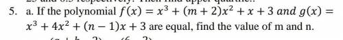 F(x) = x^3 +(m+2)x^2 + x + 3 and g(x)= x^3 +4x^2 +(n-1) x+3 . If f(x) = g(x) , find the value of m