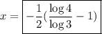 x=\boxed{-\frac{1}{2}(\frac{\log4}{\log3}-1)}