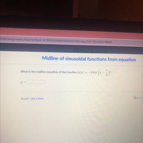 What is the midline equation of the function h(x) = -4 sin (x- pi/4)