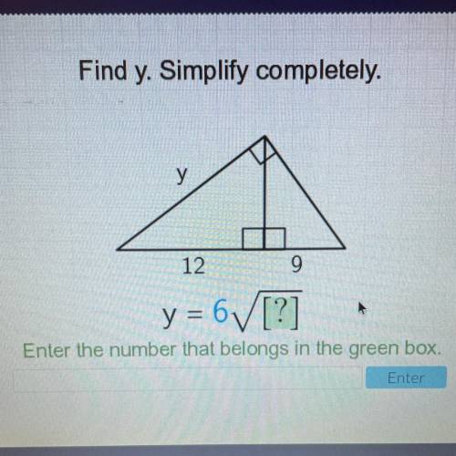 Find y. Simplify completely.
у
12
9
y = 6V[?]