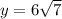 y = 6 \sqrt{7}