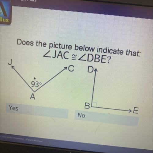 Does the picture below indicate that:

ZJAC ZDBE?
С DA
J
939
A
B
→E
Yes
No
Pls help
