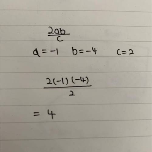 Find the value of the expression 2ab/c when a = -1, b = -4, and c= 2