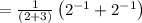 =\frac{1}{\left(2+3\right)}\left(2^{-1}+2^{-1}\right)