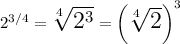\Large 2^{3/4} = \sqrt[4]{2^3} = \left(\sqrt[4]{2}\right)^3